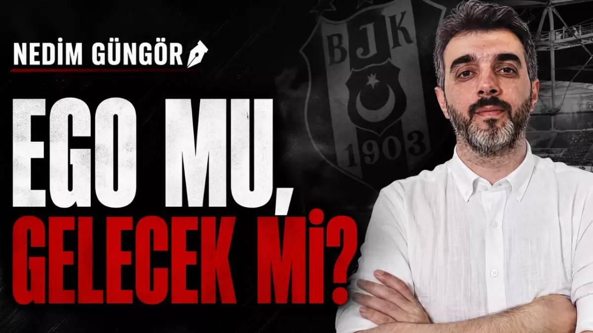 Nedim Güngör: Ego mu Gelecek mi?