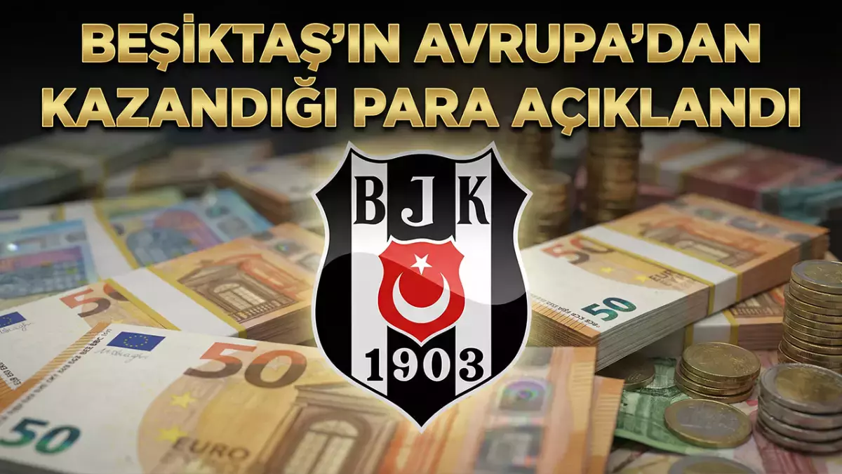 Beşiktaş'ın UEFA'dan kazandığı rakam belli oldu