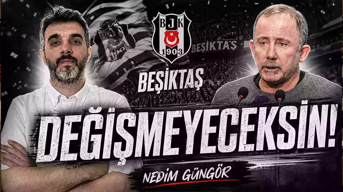 Nedim Güngör: Değişmeyeceksin!