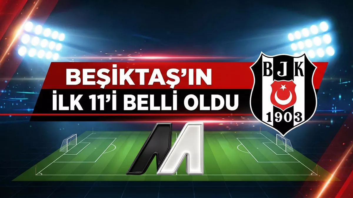 SON DAKİKA! Beşiktaş'ın Başakşehir maçı 11'i belli oldu